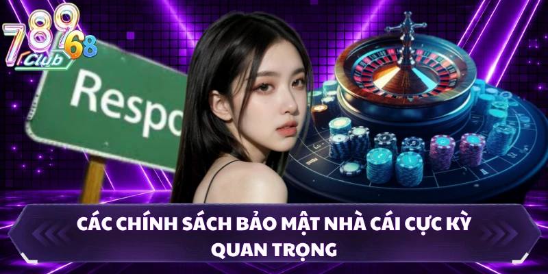 Các chính sách bảo mật nhà cái cực kỳ quan trọng