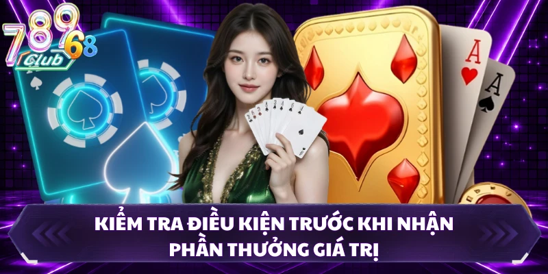 Kiểm tra điều kiện trước khi nhận phần thưởng giá trị