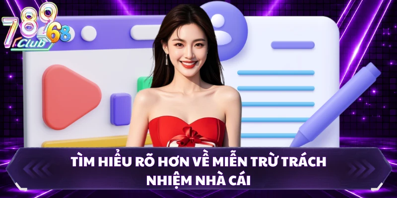 Tìm hiểu rõ hơn về miễn trừ trách nhiệm nhà cái